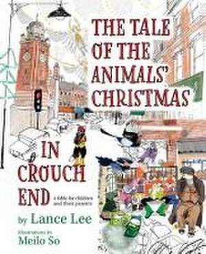 The Tale Of The Animals' Christmas In Crouch End de Lance Lee