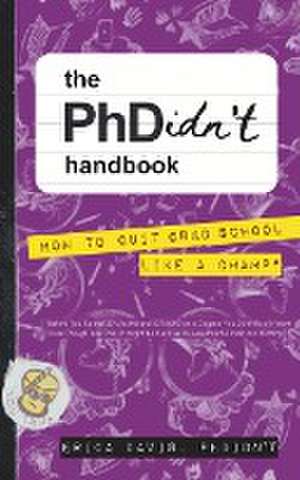 The PhDidn't Handbook de Erica Davis