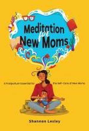 Meditation for New Moms de Shannon Lesley