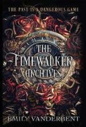 The Timewalker Archives de Emily Vanderbent