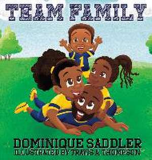 Team Family de Dominique M Saddler