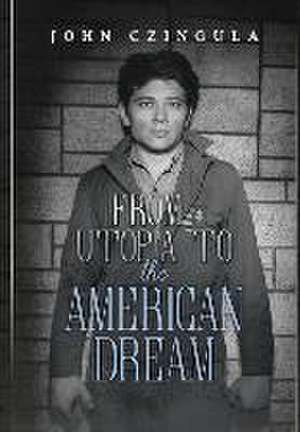 From Utopia to the American Dream de John Czingula