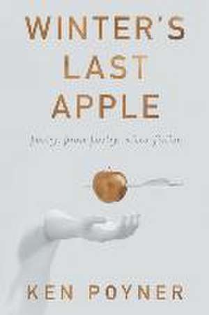 Winter's Last Apple de Ken Poyner