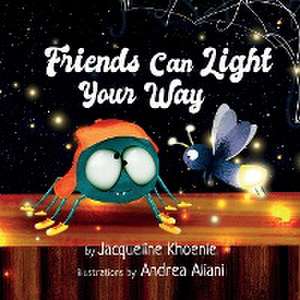 Friends Can Light Your Way de Jacqueline Lee Khoenle