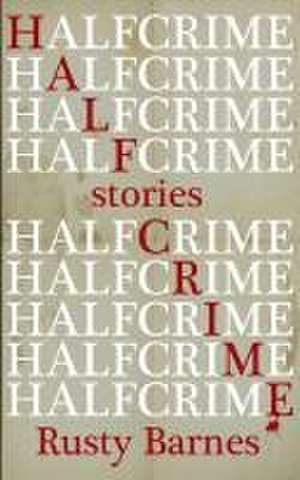 Half Crime de Rusty Barnes