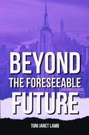 Beyond the Foreseeable Future de T Janet Lamb