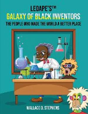 LeoApe's¿ Galaxy Of Black Inventors de Wallace O Stephens