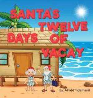 Santa' 12 Days of Vacay de Aimee Indemand