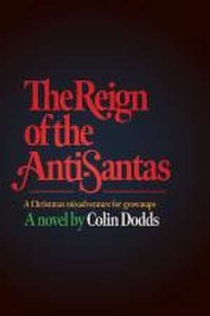 The Reign of the Anti-Santas de Colin Dodds