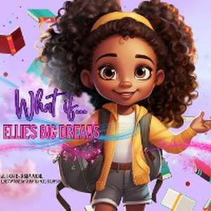 What If... Ellie's Big Dreams de Brianna Mikail