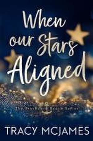 When Our Stars Aligned de Tracy McJames