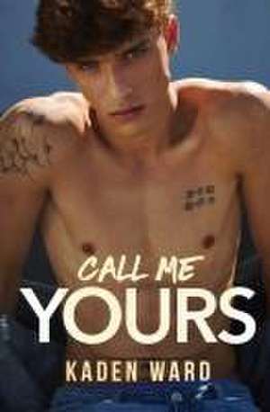 Call Me Yours de Kaden Ward