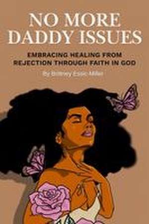 No More Daddy Issues de Brittney Essic-Miller