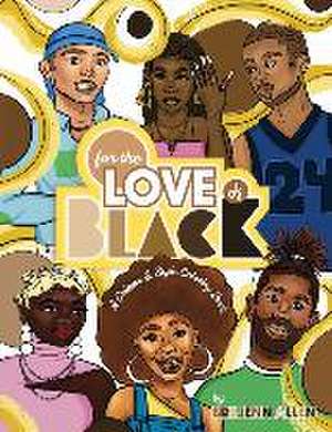 For the Love of Black: A Culture & Style Coloring Book de Brejenn L. Allen