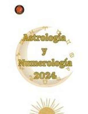 Astrología y Numerología 2024 de Alina A Rubi