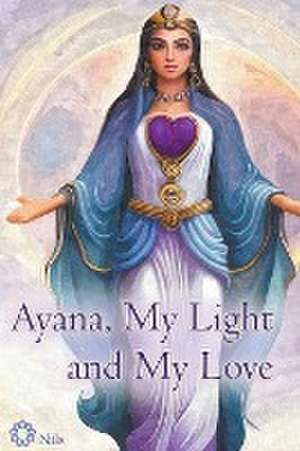 Ayana, My Light and My Love de Nils Klippstein