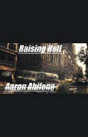 Raising Hell de Aaron Abilene