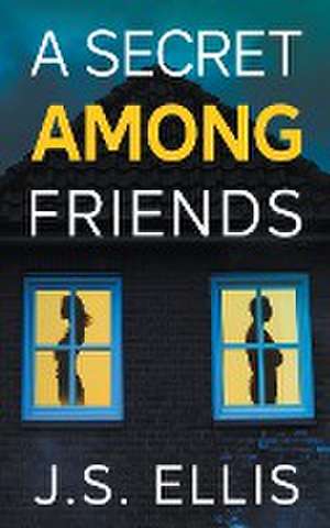 A Secrect Among Friends de J. S Ellis