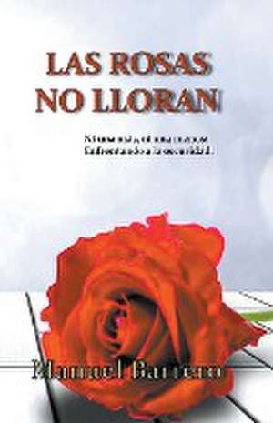 Las rosas no lloran de Manuel Barrero