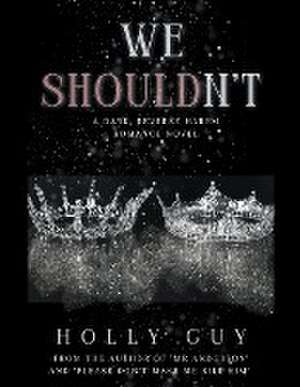 We Shouldn't de Holly Guy