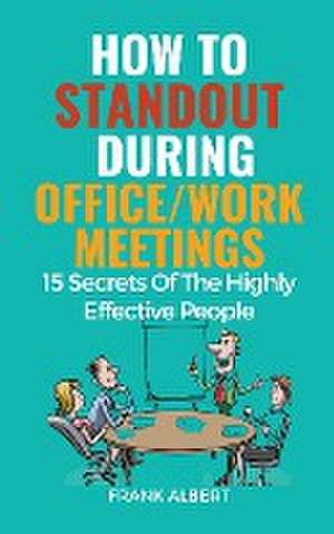 How To Standout During Office/Work Meetings de Frank Albert