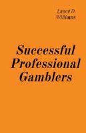 Successful Professional Gamblers de Lance D. Williams