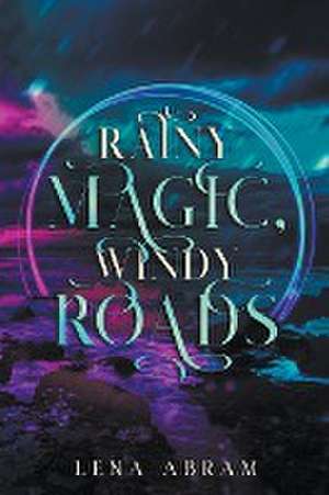 Rainy Magic, Windy Roads de Lena Abram