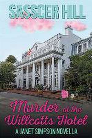 Murder at the Willcotts Hotel de Sasscer Hill