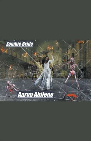 Zombie Bride de Aaron Abilene