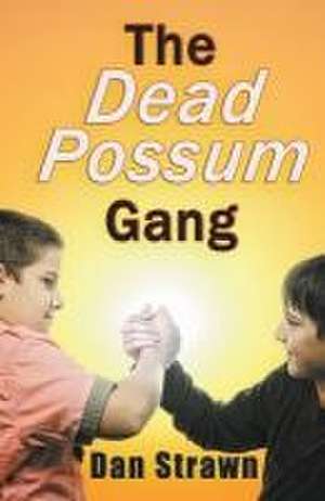 The Dead Possum Gang de Dan Strawn