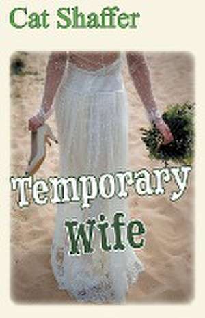 Temporary Wife de Cat Shaffer