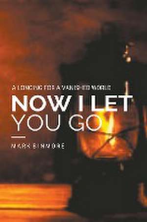 Now I Let You Go de Mark Binmore