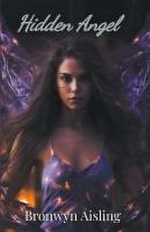 Hidden Angel de Bronwyn Aisling