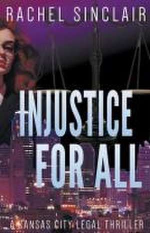 Injustice For All de Rachel Sinclair