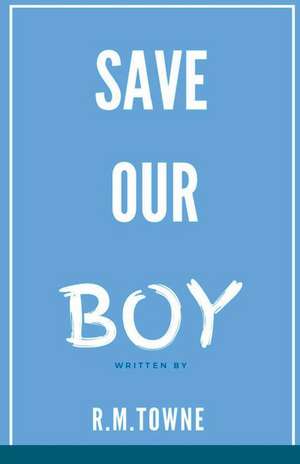 Save Our Boy de Robin Towne