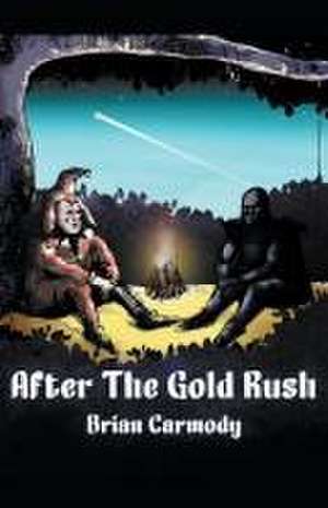 After The Gold Rush de Brian Carmody