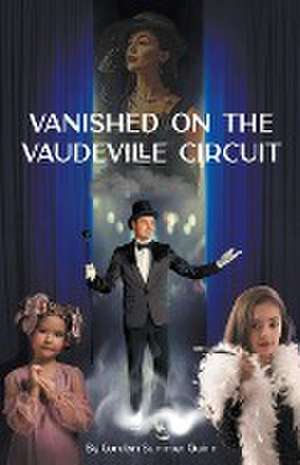 Vanished on the Vaudeville Circuit de Carolyn Summer Quinn