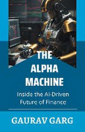 Alpha Machines de Gaurav Garg