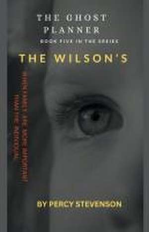 The Ghost Planner ... Book Five ... The Wilson's de Percy Stevenson