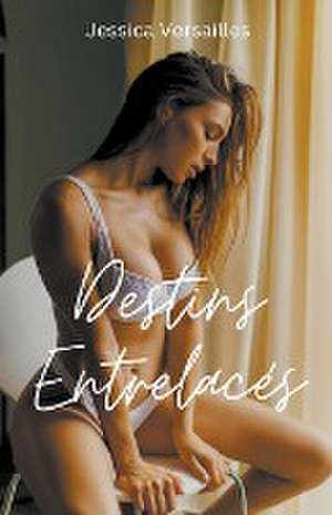 Destins Entrelacés de Jessica Versailles