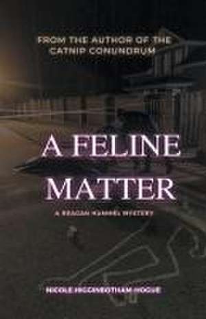 A Feline Matter de Nicole Higginbotham-Hogue