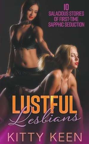 Lustful Lesbians de Kitty Keen