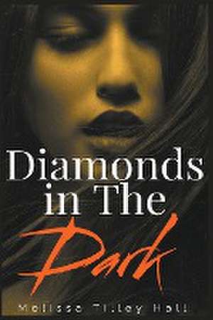 Diamonds in The Dark de Melissa Tilley Hall