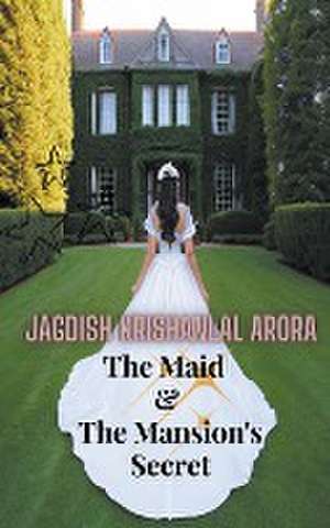 The Maid & The Mansion's Secret de Jagdish Arora