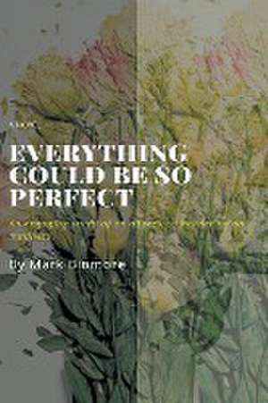 Everything Could Be So Perfect de Mark Binmore