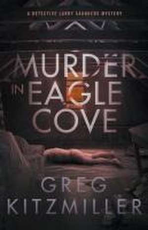 Murder in Eagle Cove de Greg Kitzmiller