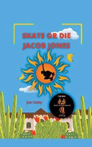 Skate or Die Jacob Jones de Jon Coley