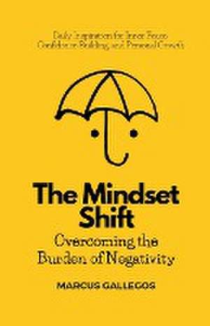 The Mindset Shift de Marcus Gallegos