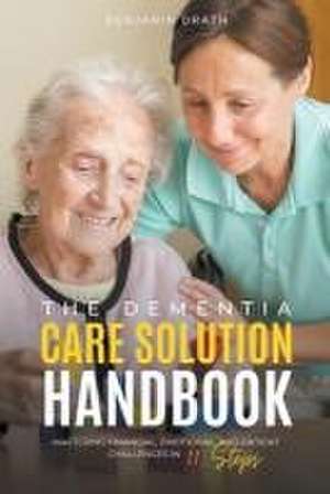 The Dementia Care Solution Handbook de Benjamin Drath