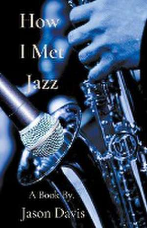 How I Met Jazz de Jason Davis